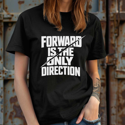Forward Is the Only Direction T-Shirt | Bold Block Lettering, Diagonal Slash