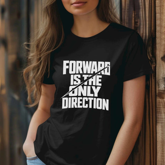 Forward Is the Only Direction T-Shirt | Bold Block Lettering, Diagonal Slash