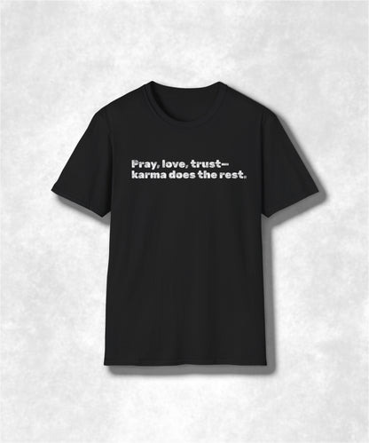Pray Love Trust Karma Unisex Softstyle T-Shirt, Inspirational Shirt, Positive Vibes Tee, Spiritual Gift, Yoga Top