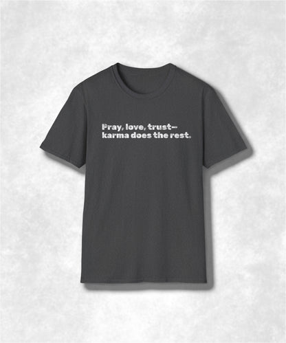 Pray Love Trust Karma Unisex Softstyle T-Shirt, Inspirational Shirt, Positive Vibes Tee, Spiritual Gift, Yoga Top