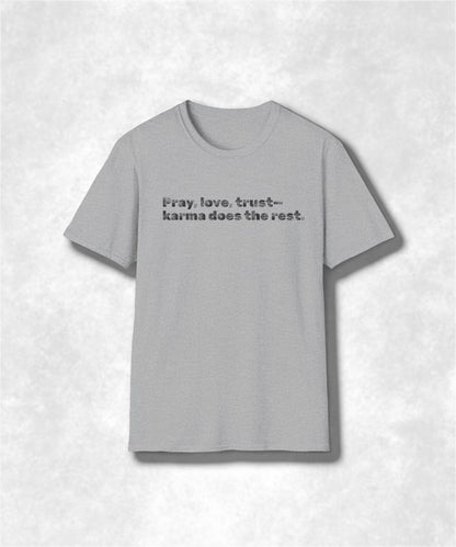 Pray Love Trust Karma Unisex Softstyle T-Shirt, Inspirational Shirt, Positive Vibes Tee, Spiritual Gift, Yoga Top