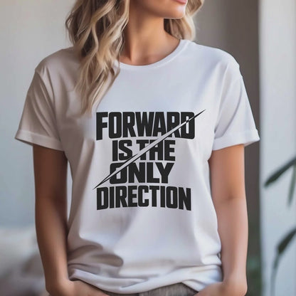 Forward Is the Only Direction T-Shirt | Bold Block Lettering, Diagonal Slash