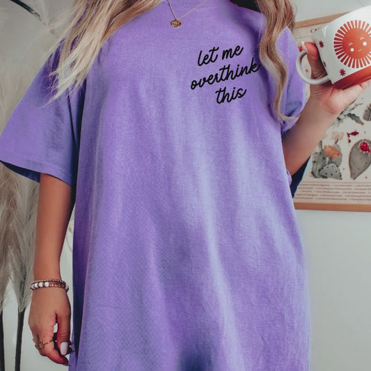 Let Me Overthink This Graphic Tee