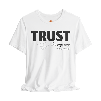 Trust the Journey Karma T-Shirt - Inspirational Graphic Tee for Women and Men